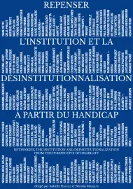 Repenser l’institution et la désinstitutionnalisation à partir du handicap